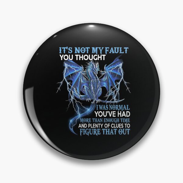 Item preview, It's Not My Fault You Thought I Was Normal Funny Dragon Quote designed and sold by Ostericaimusa.