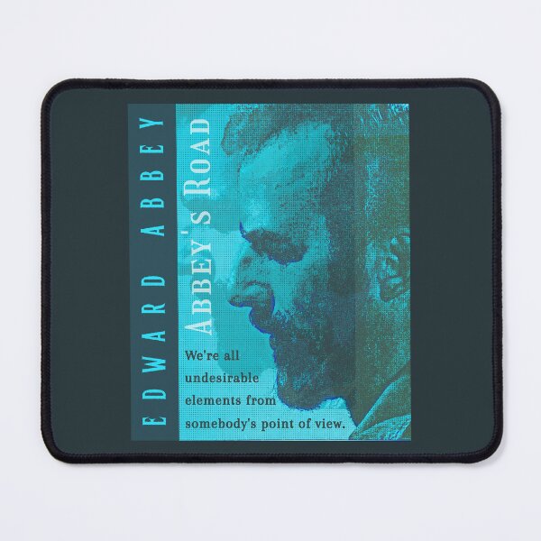 Item preview, Edward Abbey quote: We're all undesirable elements from somebody's point of view. designed and sold by artbleed.