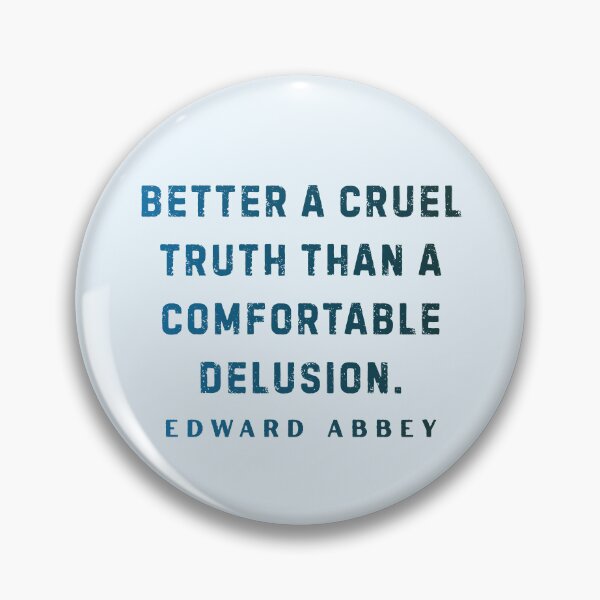 Item preview, Edward Abbey quote: Better a cruel truth than a comfortable delusion. designed and sold by artbleed.
