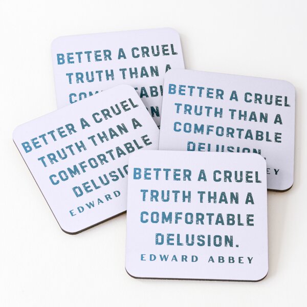 Item preview, Edward Abbey quote: Better a cruel truth than a comfortable delusion. designed and sold by artbleed.