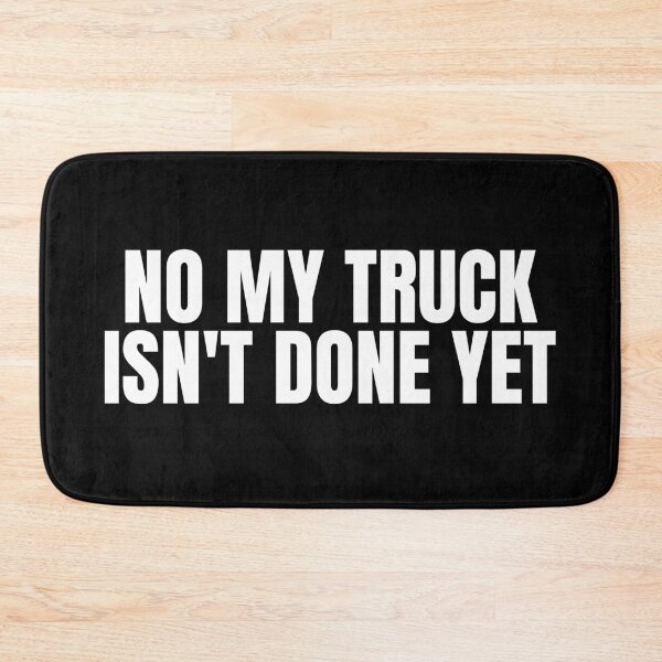 Item preview, No My Truck Isn't Done Yet designed and sold by Dondonmart.