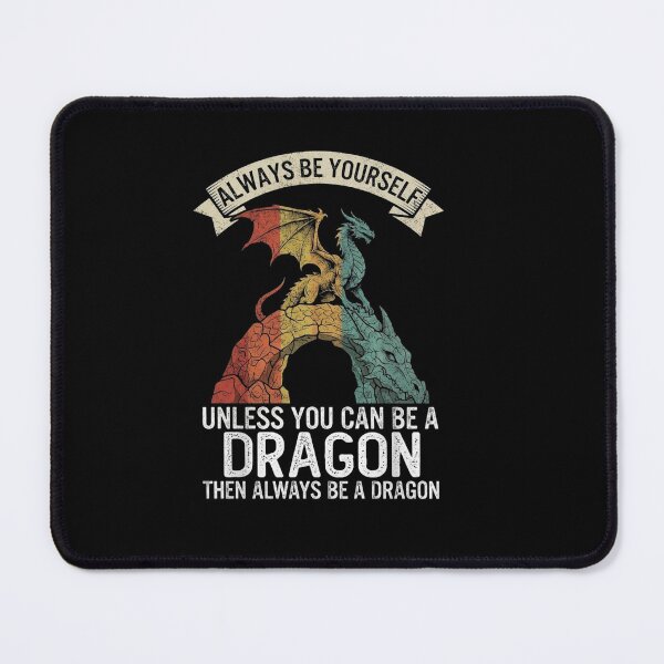 Item preview, Always Be Yourself Unless You Can Be a Dragon Funny Quote designed and sold by Ostericaimusa.