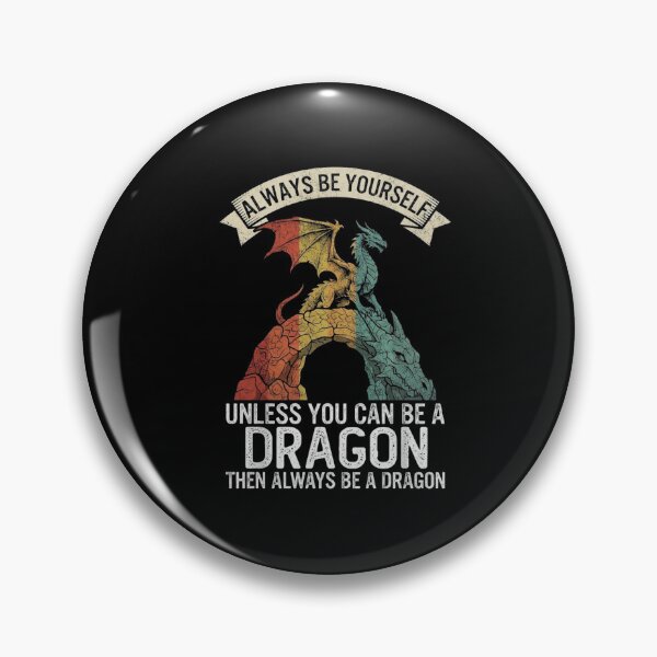 Item preview, Always Be Yourself Unless You Can Be a Dragon Funny Quote designed and sold by Ostericaimusa.