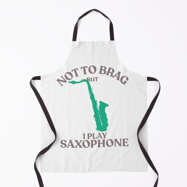 Item preview, Not for brag that I play saxophone designed and sold by TaraPen.