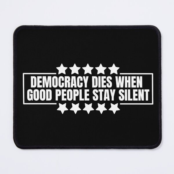 Item preview, Democracy Dies When Good People Stay Silent designed and sold by Dondonmart.