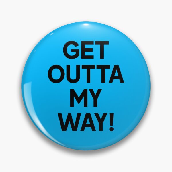 Item preview, Get Outt My Way! Slogan Tee designed and sold by OwenMinogue.