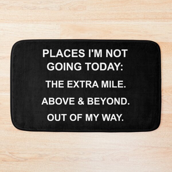 Item preview, Places I'm Not Going Today designed and sold by veryarticulated.