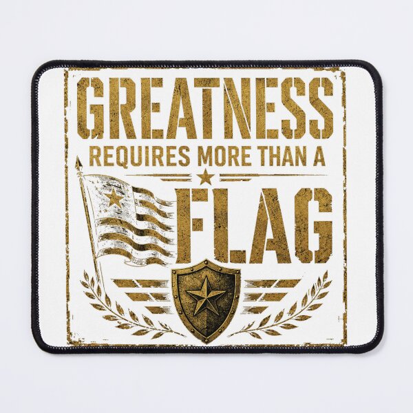 Item preview, Greatness Required More Than A Flag designed and sold by PhoJoFinds.