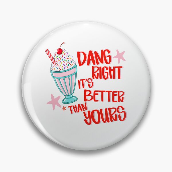 Item preview, Dang Right It’s Better Than Yours designed and sold by stevieroqers.