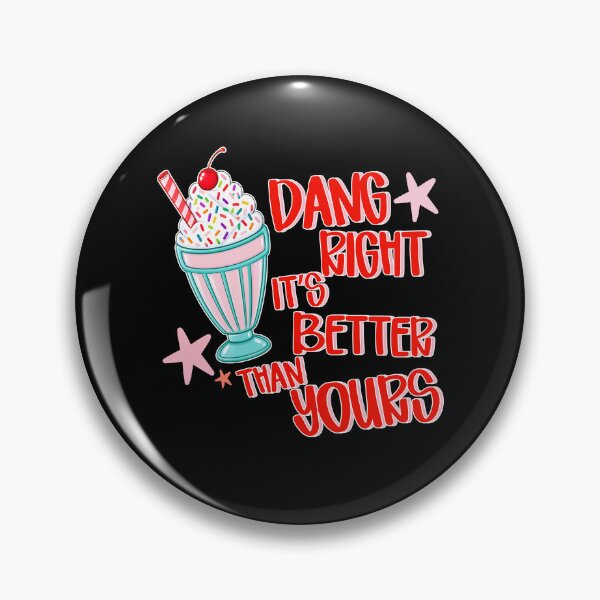 Item preview,  Dang Right It’s Better Than Yours designed and sold by stevieroqers.