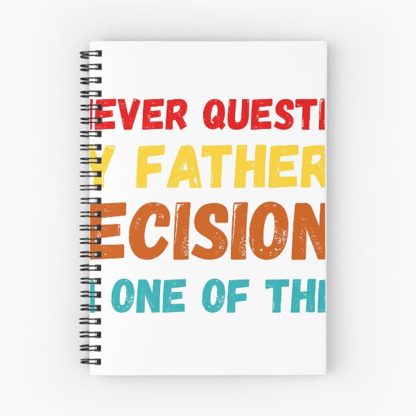 Item preview, I Never Question My Father's Decisions I'm One Of Them Shirt, Funny Son Daughter Gift T-Shirt, Sarcastic Family Quote Tee, Father's Day Gift designed and sold by cozydrops.