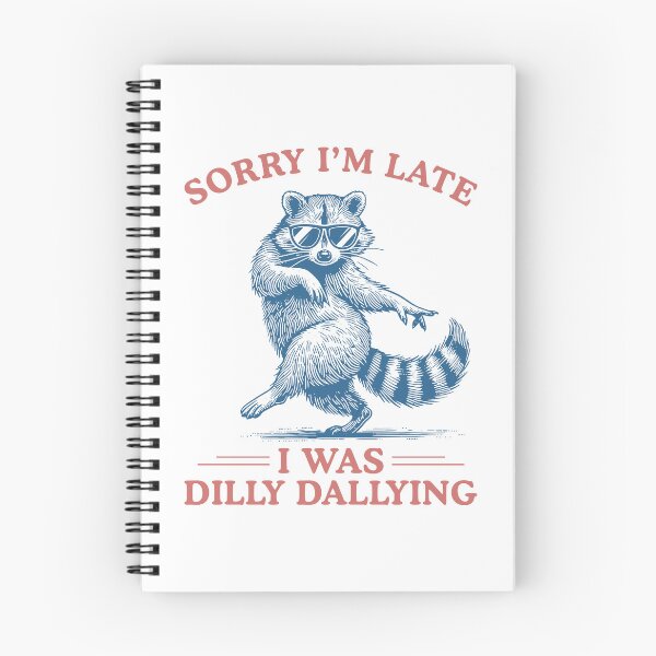 Item preview, Sorry I'm Late I Was Dilly Dallying Sarcastic Raccoon designed and sold by ellapaintcoast.