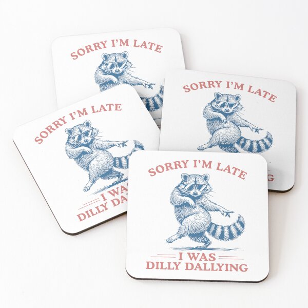 Item preview, Sorry I'm Late I Was Dilly Dallying Sarcastic Raccoon designed and sold by ellapaintcoast.