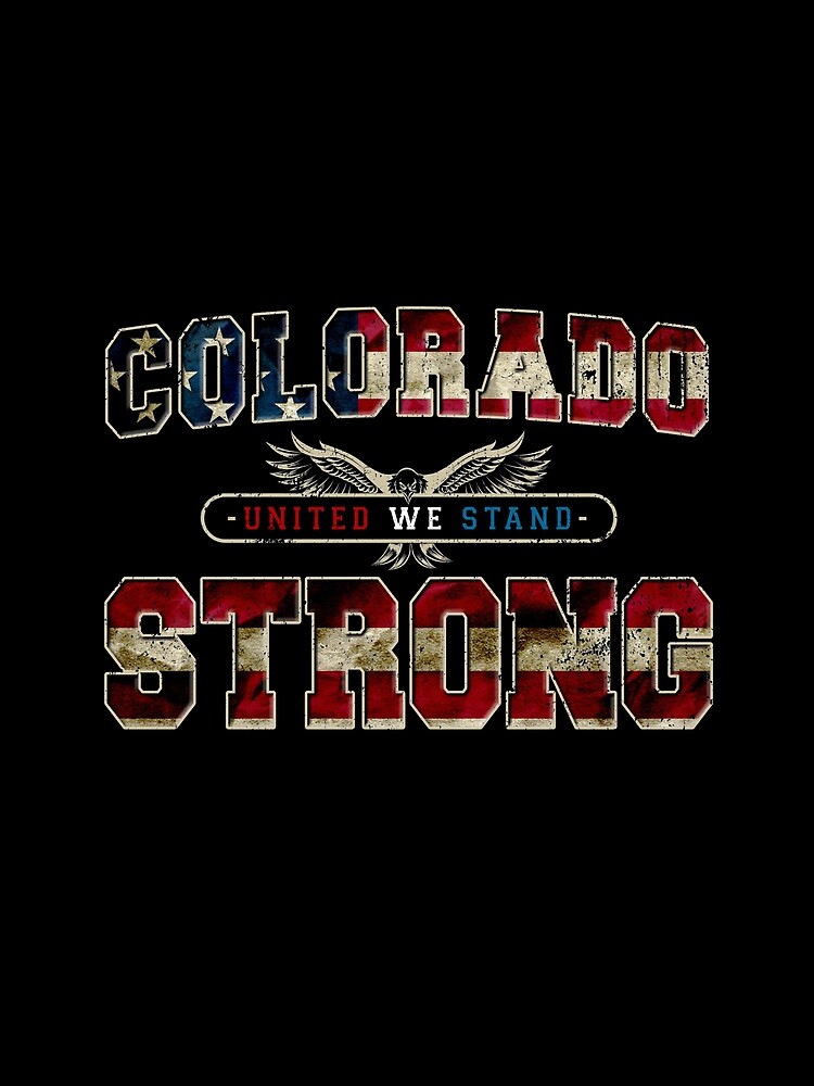 Colorado Proud United We Stand Proud Strong Awesome Design T T