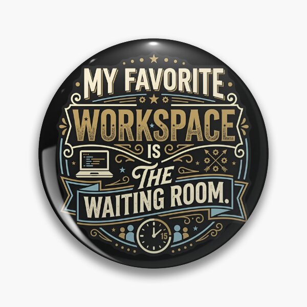 Item preview, My Favorite Workspace Is The Waiting Room Humor designed and sold by DuckOddity.