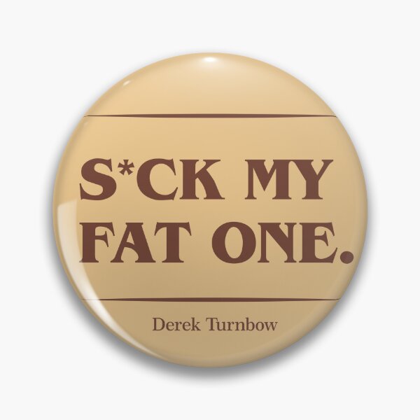 Item preview, Suck my fat one | Derek | Stranger Things Season 5 | Netflix designed and sold by qfa Originals.