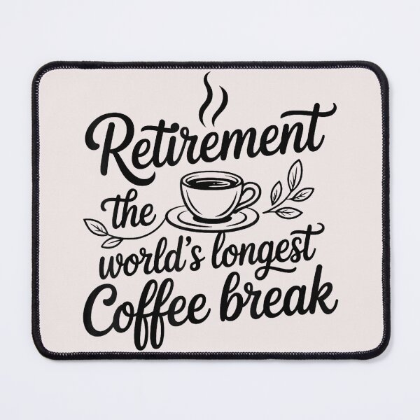 Item preview, Retirement The World's Longest Coffee Break Happy Retiree Coffee Lover Gift designed and sold by BrockmeyeSB.