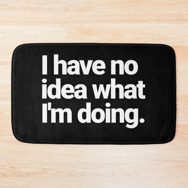 Item preview, I have no idea what I'm doing designed and sold by Primotees.