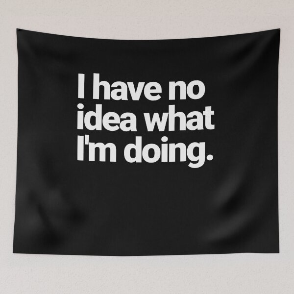 Item preview, I have no idea what I'm doing designed and sold by Primotees.
