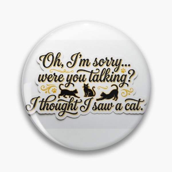 Item preview, I thought you were talking I thought I saw a cat designed and sold by CsBvDESIGN.