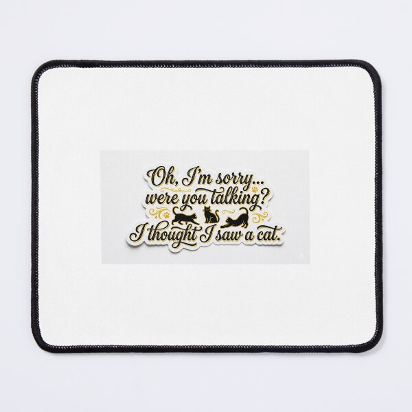 Item preview, I thought you were talking I thought I saw a cat designed and sold by CsBvDESIGN.