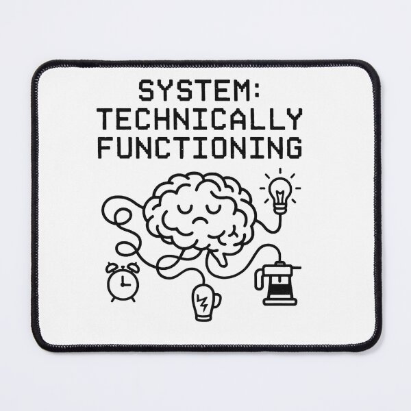 Item preview, System Technically Functioning designed and sold by AlphaPODMonkey.