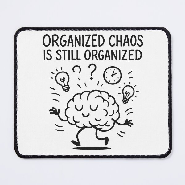 Item preview, Organized Chaos Is Still Organized designed and sold by AlphaPODMonkey.