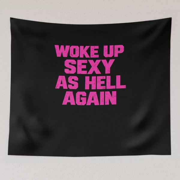 Item preview, Funny Woke Up Sexy As Hell Again Quote designed and sold by elderberry.