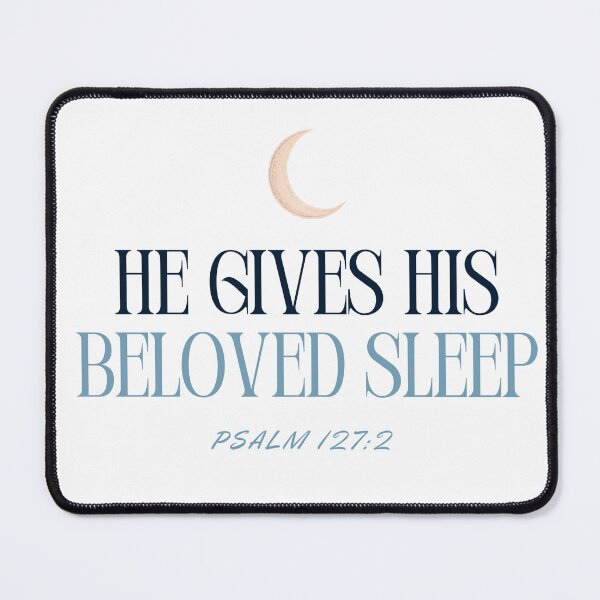 Item preview, He Gives His Beloved Sleep Psalm 127:2 designed and sold by MerchVersum.