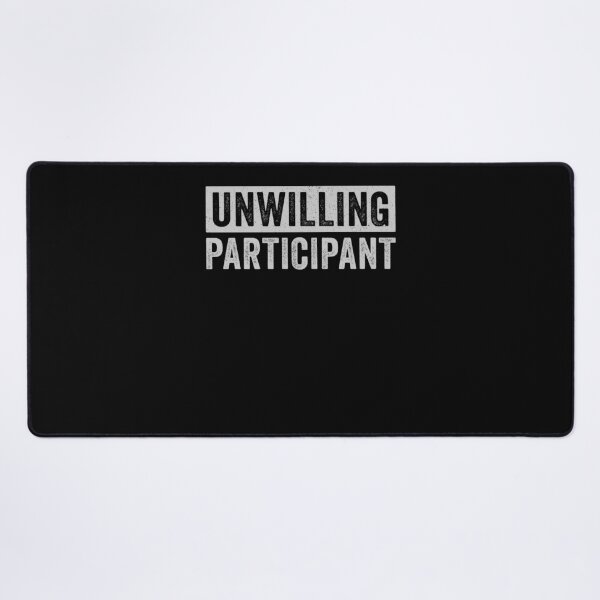 Item preview, Funny Unwilling Participant designed and sold by charoen-design.