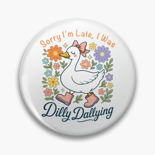 Item preview, Sorry I'm Late I Was Dilly Dallying Funny Goose designed and sold by charoen-design.