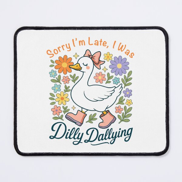 Item preview, Sorry I'm Late I Was Dilly Dallying Funny Goose designed and sold by charoen-design.