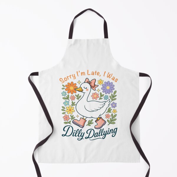 Item preview, Sorry I'm Late I Was Dilly Dallying Funny Goose designed and sold by charoen-design.
