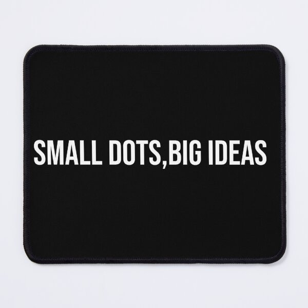 Item preview, Small Dots Big Ideas – Creative Dot Art Design designed and sold by Quote Chaos.