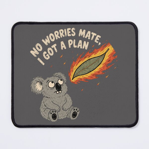 Item preview, No Worries Mate I Got A Plan Funny Panic Koala Bushfire Meme designed and sold by Yellowriversss.