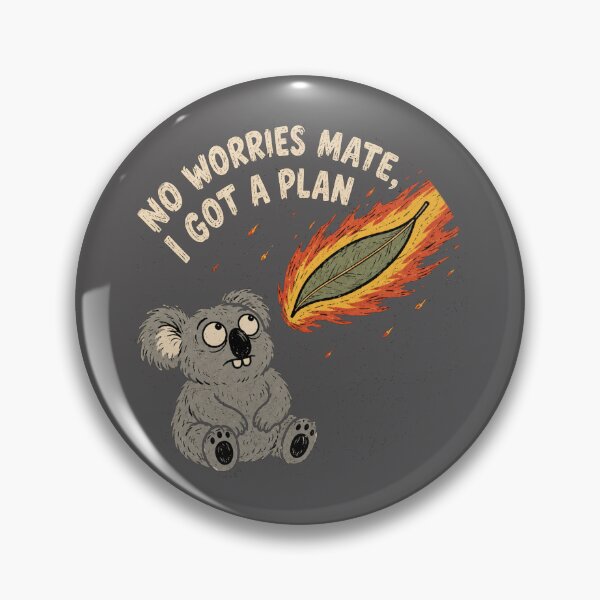 Item preview, No Worries Mate I Got A Plan Funny Panic Koala Bushfire Meme designed and sold by Yellowriversss.