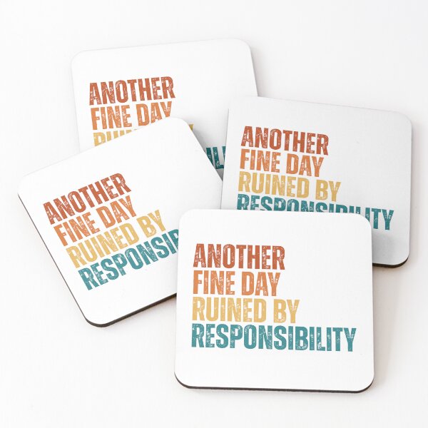 Item preview, Another Fine Day Ruined By Responsibility designed and sold by Dondonmart.
