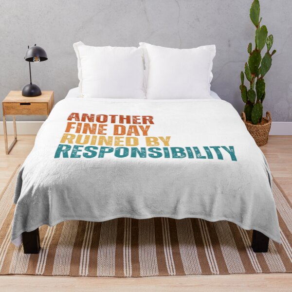 Item preview, Another Fine Day Ruined By Responsibility designed and sold by Dondonmart.