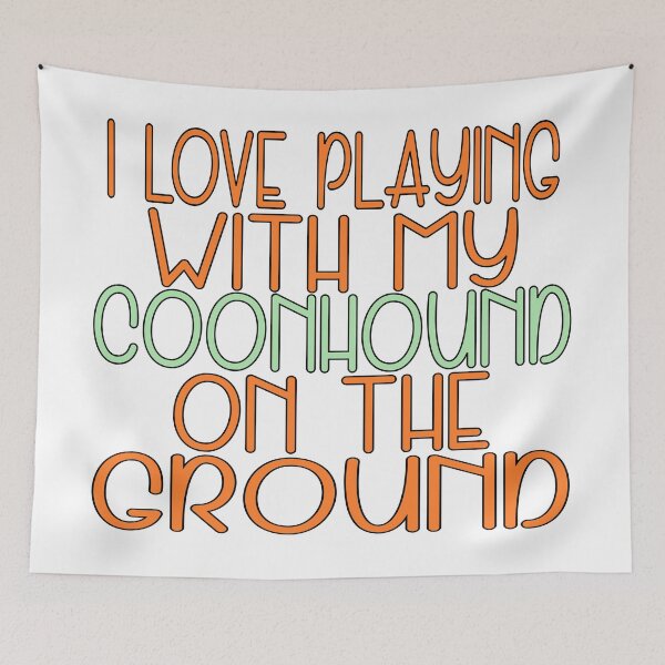 Item preview, I love playing with my coonhound on the ground designed and sold by sednalafandy79.