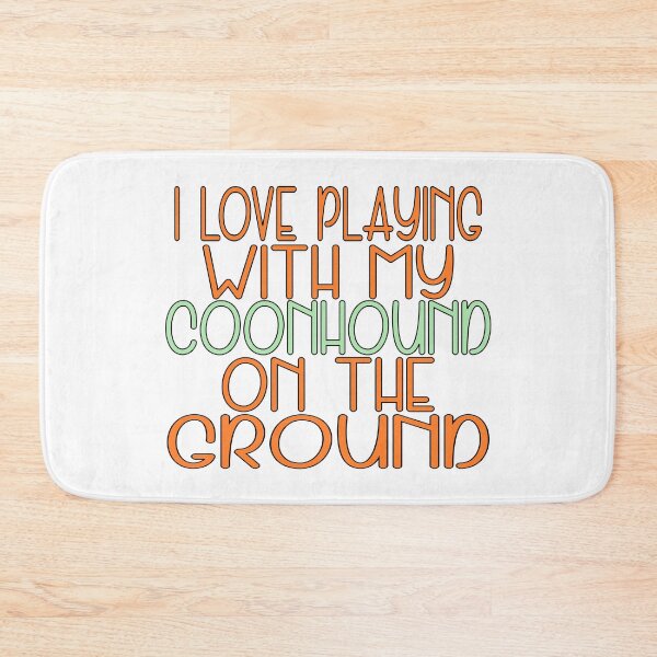 Item preview, I love playing with my coonhound on the ground designed and sold by sednalafandy79.