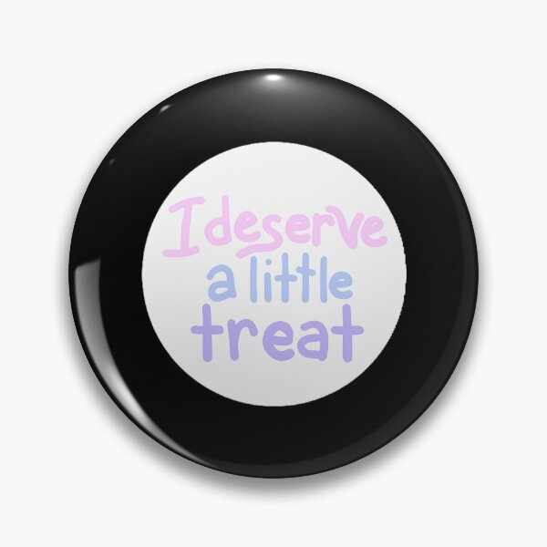 Item preview, I Deserve A Little Treat designed and sold by adala-emackin.