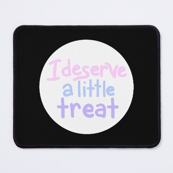 Item preview, I Deserve A Little Treat designed and sold by adala-emackin.