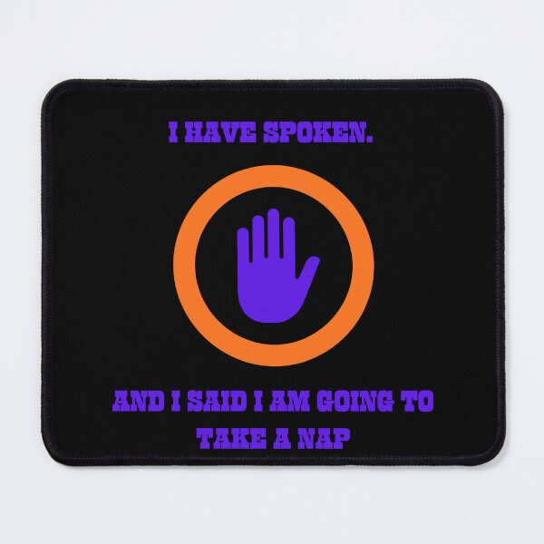 Item preview, I Have Spoken Going To Nap Funny TV Parody designed and sold by Mircea786.
