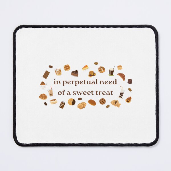 Item preview, In Perpetual Need Of A Sweet Treat designed and sold by adala-emackin.