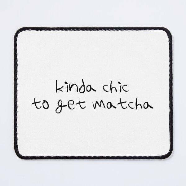 Item preview, Kinda Chic To Get Matcha | Drink | Food designed and sold by The Turquoise Brush.