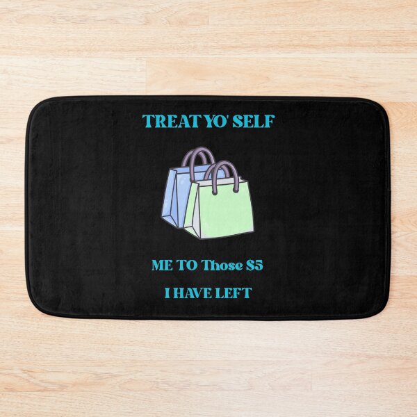 Item preview, Treat Yo Self Every Time I Have 5 Dollars Funny Parody designed and sold by Mircea786.