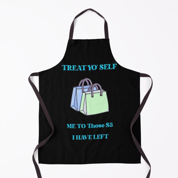 Item preview, Treat Yo Self Every Time I Have 5 Dollars Funny Parody designed and sold by Mircea786.