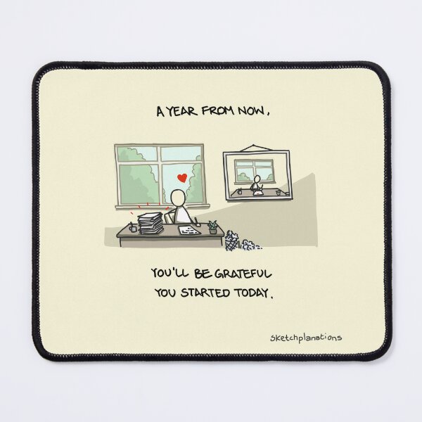 Item preview, A year from now you'll be grateful you started today designed and sold by Sketchplanations.