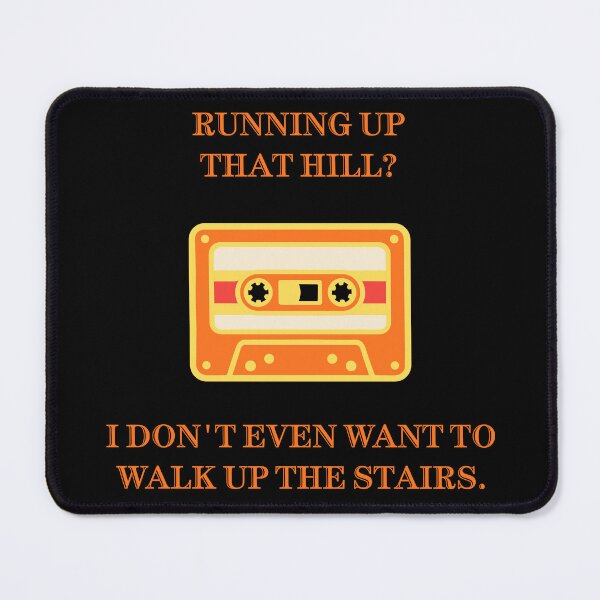 Item preview, Running Up That Hill Walk Up Stairs Funny Parody designed and sold by Mircea786.