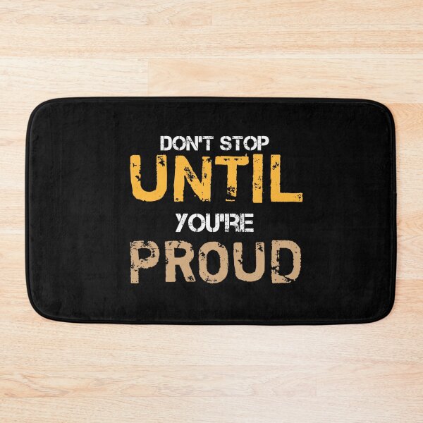 Item preview, Don't Stopt Until you're Proud. designed and sold by UNVYRE.